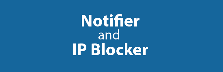 Notifier And IP Blocker Preview Wordpress Plugin - Rating, Reviews, Demo & Download