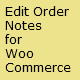 Orbisius Edit Order Notes For WooCommerce