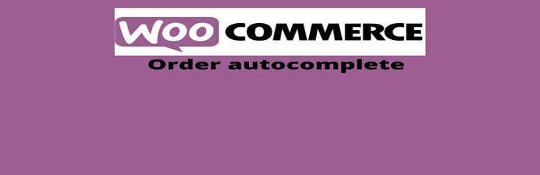Order Auto Complete For WooCommerce Preview Wordpress Plugin - Rating, Reviews, Demo & Download