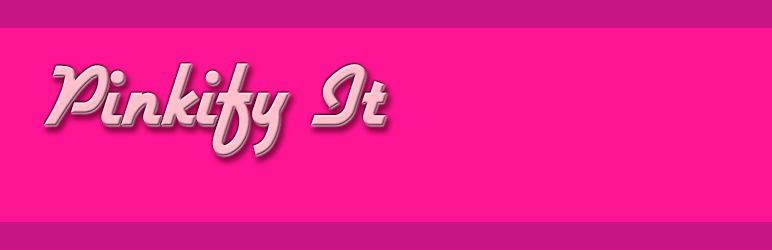Pinkify It! Preview Wordpress Plugin - Rating, Reviews, Demo & Download