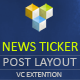 Post Layout : News Ticker For Visual Composer