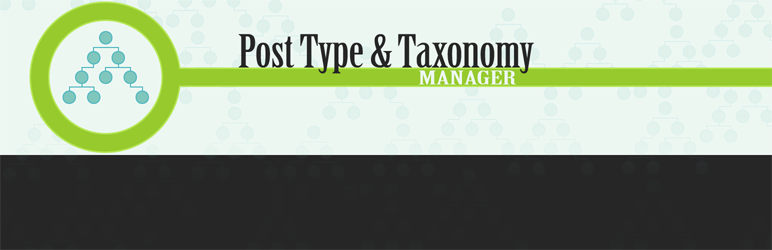 Post Type & Taxonomy Manager / PT & T Manager / PTT Manager Preview Wordpress Plugin - Rating, Reviews, Demo & Download