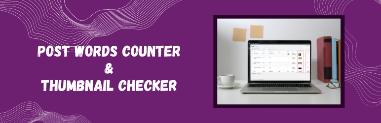 Post Words Counter And Thumbnail Checker Preview Wordpress Plugin - Rating, Reviews, Demo & Download