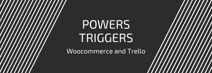 Powers Triggers For	Woocommerce And Trello Preview Wordpress Plugin - Rating, Reviews, Demo & Download