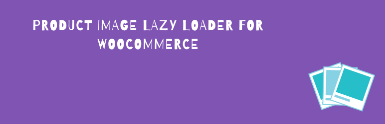 Product Image Lazy Loader For WooCommerce Preview Wordpress Plugin - Rating, Reviews, Demo & Download