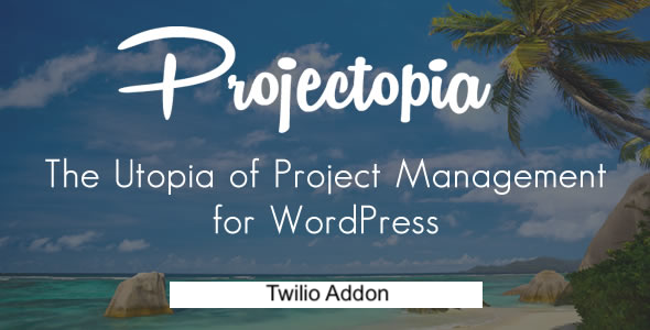 Projectopia WP Project Management – Twilio Add-On Preview Wordpress Plugin - Rating, Reviews, Demo & Download