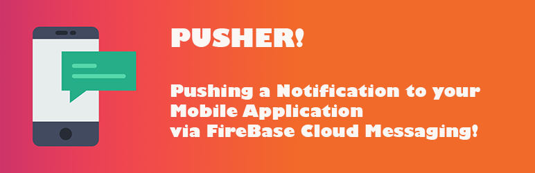 Pusher – Pushing Mobile Notification With FCM Preview Wordpress Plugin - Rating, Reviews, Demo & Download