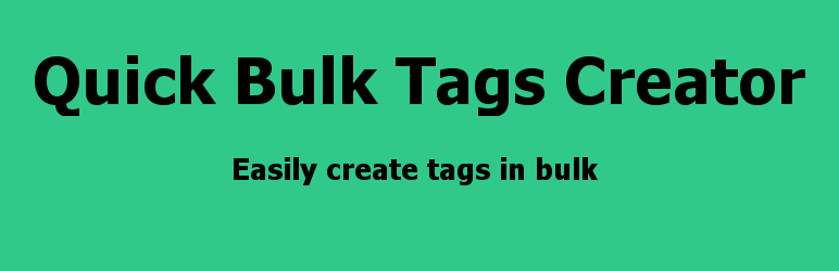 Quick Bulk Tags Creator Preview Wordpress Plugin - Rating, Reviews, Demo & Download