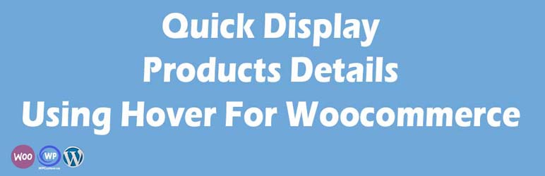 Quick Display Products Details Hover For WooCommerce Preview Wordpress Plugin - Rating, Reviews, Demo & Download