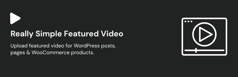 Really Simple Featured Video – Featured Video Support For Posts, Pages & WooCommerce Products Preview Wordpress Plugin - Rating, Reviews, Demo & Download