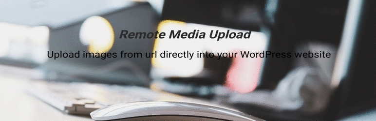 Remote Media Upload Preview Wordpress Plugin - Rating, Reviews, Demo & Download