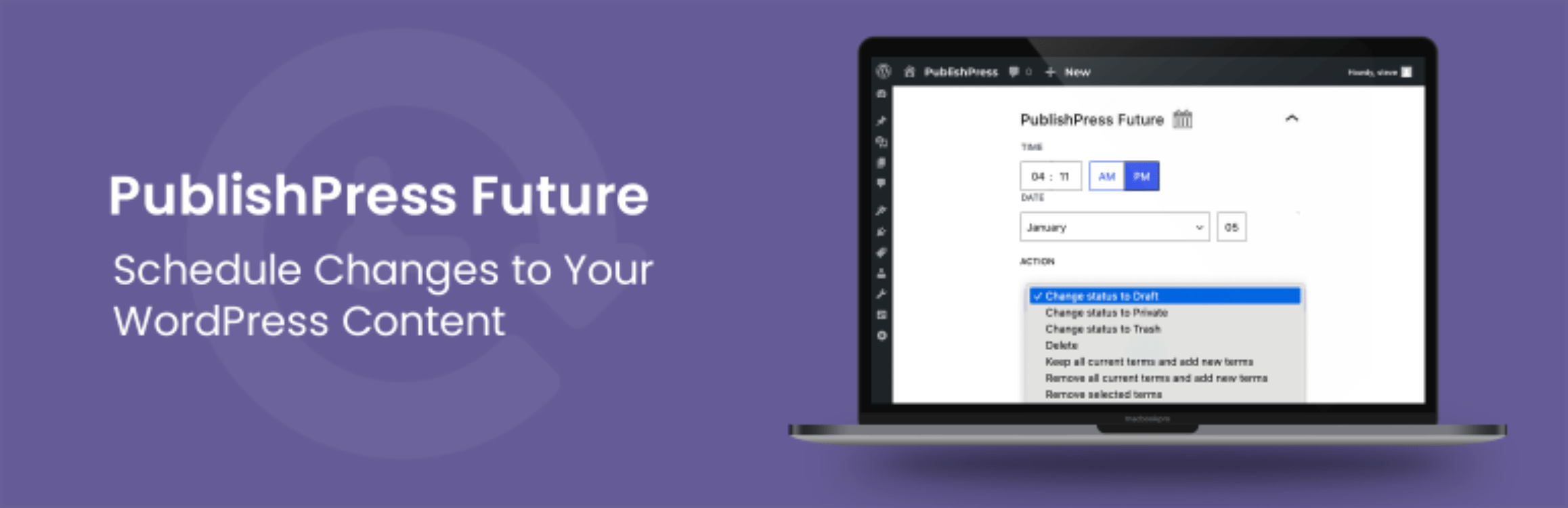 Schedule Post Changes: Unpublish, Delete, Change Status, Trash, Change Categories And Tags With PublishPress Future Preview Wordpress Plugin - Rating, Reviews, Demo & Download