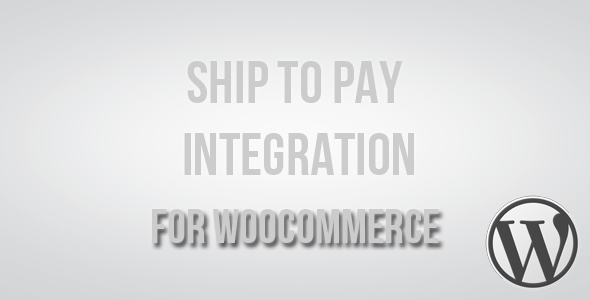 Ship To Pay Integration For WooCommerce Preview Wordpress Plugin - Rating, Reviews, Demo & Download
