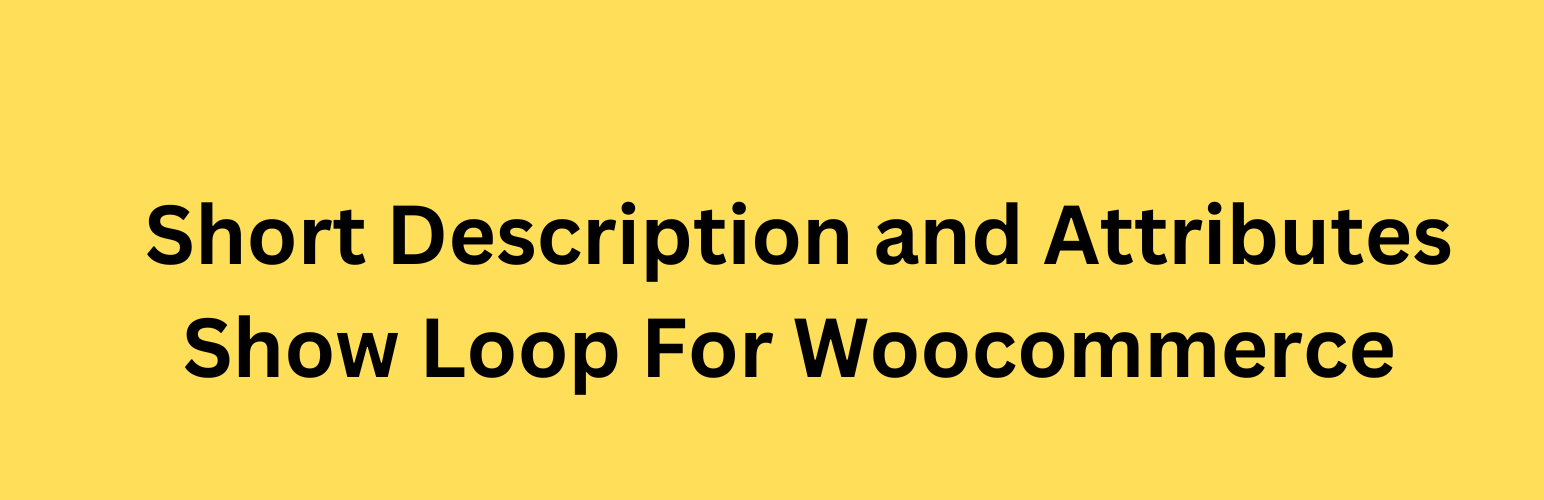 Short Description And Attributes Show Loop For Woocommerce Preview Wordpress Plugin - Rating, Reviews, Demo & Download