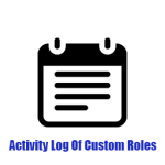 Show Activity Log Of Custom Roles