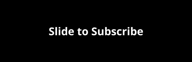 Slide To Subscribe Preview Wordpress Plugin - Rating, Reviews, Demo & Download