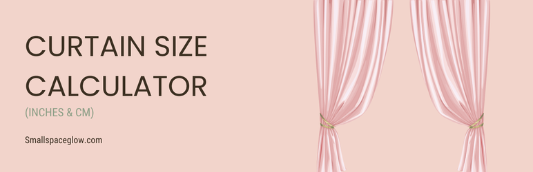 SmallSpaceGlow Curtain Size Calculator Preview Wordpress Plugin - Rating, Reviews, Demo & Download