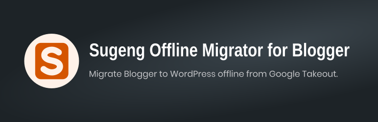 Sugeng Offline Migrator For Blogger Preview Wordpress Plugin - Rating, Reviews, Demo & Download