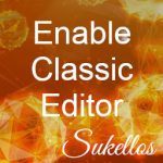 Sukellos Enable Classic Editor