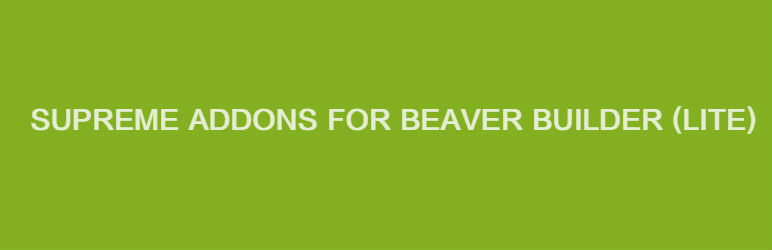 Supreme Addons For Beaver Builder – Preview Wordpress Plugin - Rating, Reviews, Demo & Download