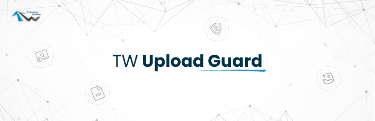 TechnologyWisdom Upload Guard Preview Wordpress Plugin - Rating, Reviews, Demo & Download