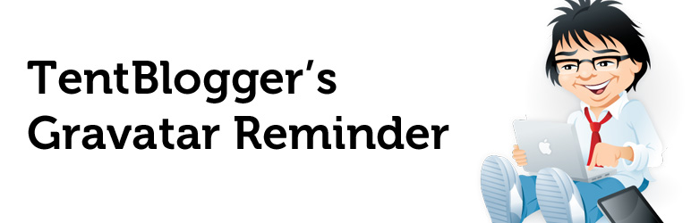TentBlogger Gravatar Reminder Preview Wordpress Plugin - Rating, Reviews, Demo & Download