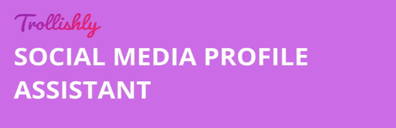 Trollishly Social Media Profile Assistant Preview Wordpress Plugin - Rating, Reviews, Demo & Download