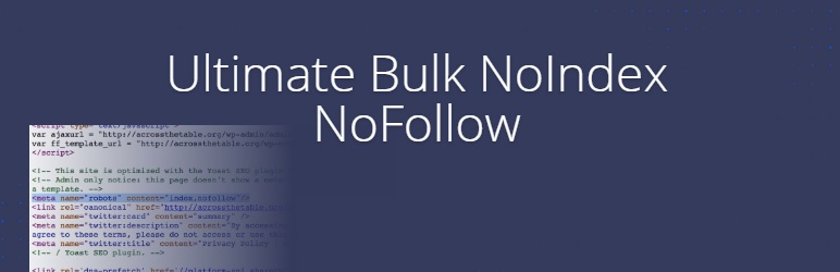 Ultimate Bulk SEO Noindex Nofollow – Speed Up Penalty Recovery Ultimate SEO Booster Preview Wordpress Plugin - Rating, Reviews, Demo & Download
