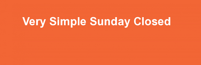 Very Simple Sunday Closed Preview Wordpress Plugin - Rating, Reviews, Demo & Download