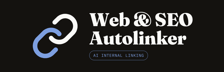 Web & SEO Autolinker – AI Internal Linking Preview Wordpress Plugin - Rating, Reviews, Demo & Download