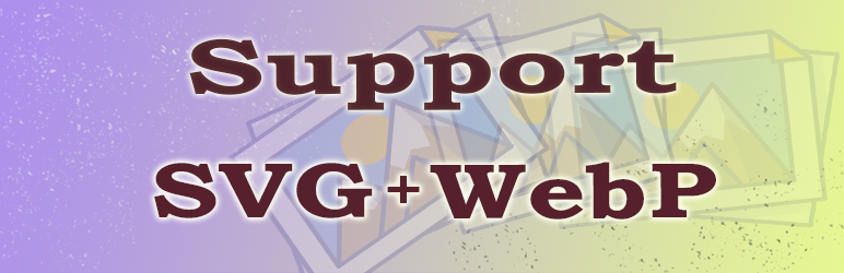 WebP & SVG Support Preview Wordpress Plugin - Rating, Reviews, Demo & Download