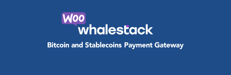 Whalestack For WooCommerce – Bitcoin & Stablecoin (USDC, EURC) Payments Plugin Preview - Rating, Reviews, Demo & Download