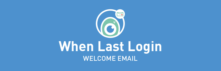 When Last Login – Welcome Email Preview Wordpress Plugin - Rating, Reviews, Demo & Download
