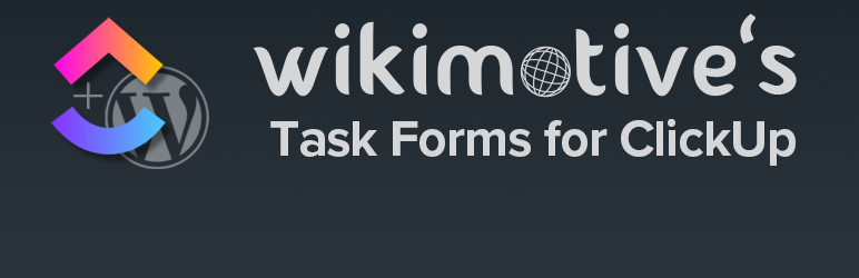 Wikimotive's Task Forms For ClickUp – Free Preview Wordpress Plugin - Rating, Reviews, Demo & Download
