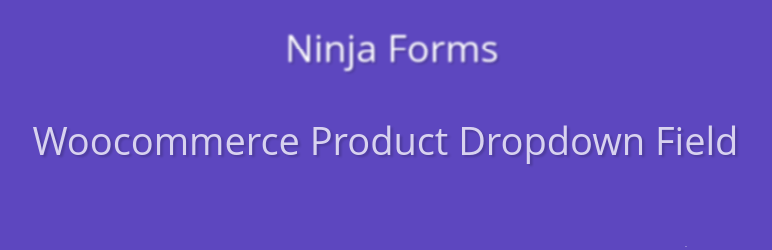 Woo Product Field For Ninja Forms Preview Wordpress Plugin - Rating, Reviews, Demo & Download