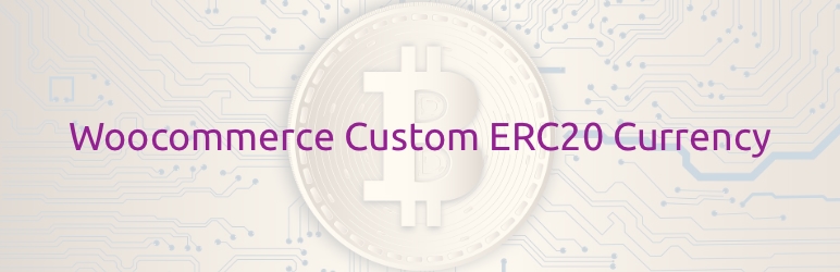 WooCommerce Customize ERC20 Currency Preview Wordpress Plugin - Rating, Reviews, Demo & Download