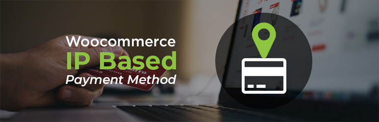 Woocommerce IP Based Payment Method Preview Wordpress Plugin - Rating, Reviews, Demo & Download