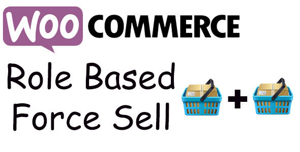 WooCommerce Role Based Force Sell Preview Wordpress Plugin - Rating, Reviews, Demo & Download