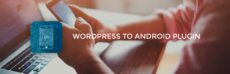 WordPress To Android Plugin Preview - Rating, Reviews, Demo & Download