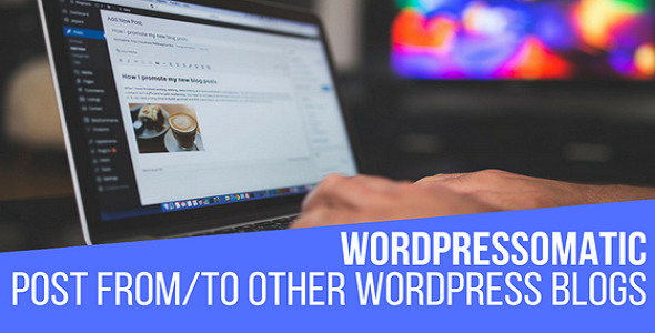 Wordpressomatic WordPress To WordPress Automatic Crossposter Plugin For WordPress Preview - Rating, Reviews, Demo & Download