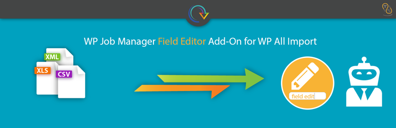 WP All Import – WP Job Manager Field Editor Add-On Preview Wordpress Plugin - Rating, Reviews, Demo & Download