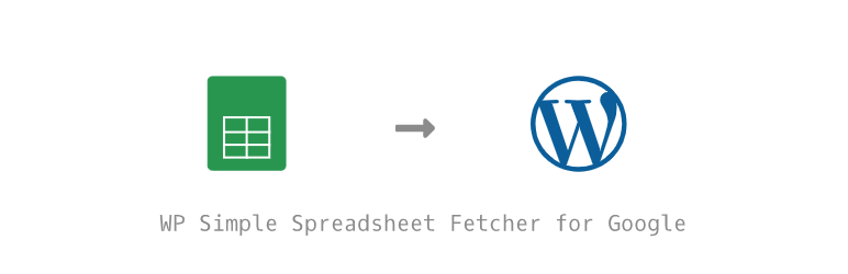 WP Simple Spreadsheet Fetcher For Google Preview Wordpress Plugin - Rating, Reviews, Demo & Download