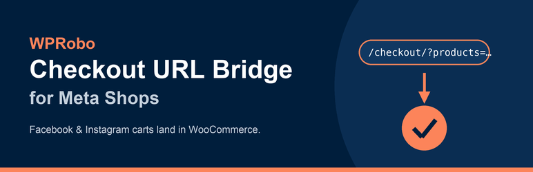 WPRobo Checkout URL Bridge For Meta Shops Preview Wordpress Plugin - Rating, Reviews, Demo & Download
