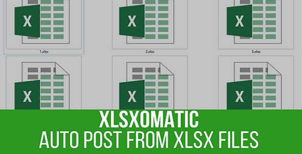 Xlsxomatic Automatic Post Generator Plugin For WordPress Preview - Rating, Reviews, Demo & Download