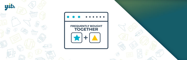 YITH Frequently Bought Together For WooCommerce Preview Wordpress Plugin - Rating, Reviews, Demo & Download